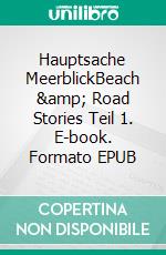 Hauptsache MeerblickBeach &amp; Road Stories Teil 1. E-book. Formato EPUB ebook