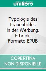 Typologie des Frauenbildes in der Werbung. E-book. Formato EPUB ebook di Jaromin Homa