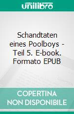 Schandtaten eines Poolboys - Teil 5. E-book. Formato EPUB ebook