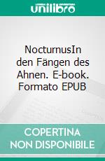 NocturnusIn den Fängen des Ahnen. E-book. Formato EPUB ebook