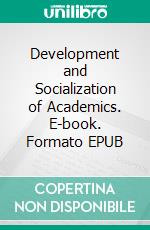 Development and Socialization of Academics. E-book. Formato EPUB ebook