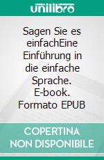 Sagen Sie es einfachEine Einführung in die einfache Sprache. E-book. Formato EPUB ebook