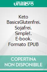 Keto BasicsGlutenfrei. Sojafrei. Simple!. E-book. Formato EPUB