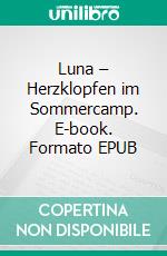 Luna – Herzklopfen im Sommercamp. E-book. Formato EPUB ebook