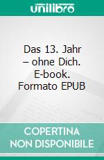 Das 13. Jahr – ohne Dich. E-book. Formato EPUB ebook