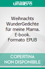 Weihnachts WunderGedichte für meine Mama. E-book. Formato EPUB ebook