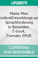 Marte Meo KonkretEntwicklungs-und Sprachförderung in Beispielen. E-book. Formato EPUB ebook di Mette Isager