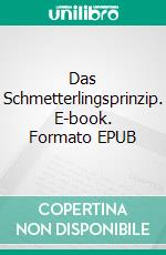 Das Schmetterlingsprinzip. E-book. Formato EPUB ebook di André Hötzer