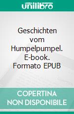 Geschichten vom Humpelpumpel. E-book. Formato EPUB ebook di Hans Herkert