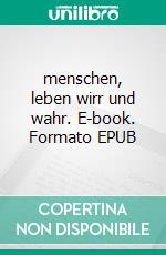 menschen, leben wirr und wahr. E-book. Formato EPUB ebook di Sylka Kramer