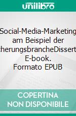 Social-Media-Marketing am Beispiel der VersicherungsbrancheDissertation. E-book. Formato EPUB ebook