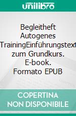 Begleitheft Autogenes TrainingEinführungstext zum Grundkurs. E-book. Formato EPUB ebook