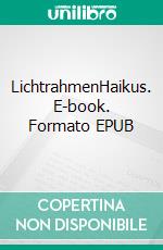 LichtrahmenHaikus. E-book. Formato EPUB ebook di Michael Seelmann-Eggebert