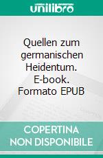 Quellen zum germanischen Heidentum. E-book. Formato EPUB ebook di Árpád Baron von Nahodyl Neményi