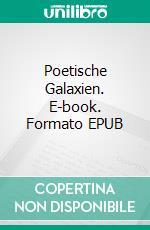 Poetische Galaxien. E-book. Formato EPUB