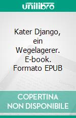 Kater Django, ein Wegelagerer. E-book. Formato EPUB