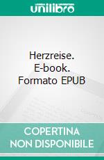 Herzreise. E-book. Formato EPUB ebook di Peter Barthel