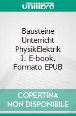 Bausteine Unterricht PhysikElektrik I. E-book. Formato EPUB ebook