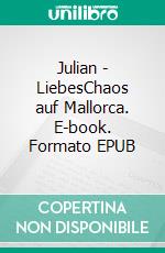 Julian - LiebesChaos auf Mallorca. E-book. Formato EPUB ebook