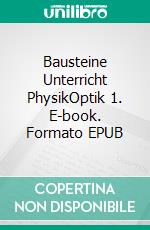 Bausteine Unterricht PhysikOptik 1. E-book. Formato EPUB ebook