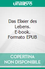 Das Elixier des Lebens. E-book. Formato EPUB ebook di Stephan Seidel