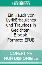 Ein Hauch von LyrikErbauliches und Trauriges in Gedichten. E-book. Formato EPUB ebook di Bodo Hinse