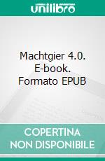 Machtgier 4.0. E-book. Formato EPUB ebook