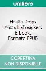 Health-Drops #60Schlaflosigkeit. E-book. Formato EPUB ebook