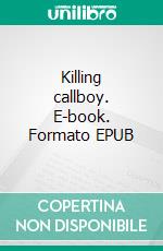 Killing callboy. E-book. Formato EPUB ebook