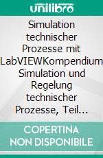 Simulation technischer Prozesse mit LabVIEWKompendium Simulation und Regelung technischer Prozesse, Teil 6. E-book. Formato EPUB ebook