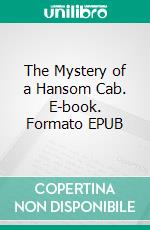 The Mystery of a Hansom Cab. E-book. Formato EPUB ebook