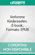 Verlorene Kinderseelen. E-book. Formato EPUB ebook di Sabine Schönmann