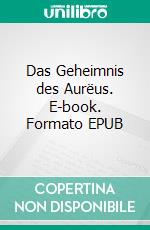 Das Geheimnis des Aurëus. E-book. Formato EPUB ebook di Sina Blackwood