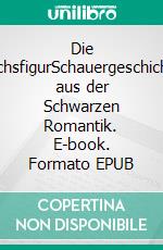 Die WachsfigurSchauergeschichten aus der Schwarzen Romantik. E-book. Formato EPUB ebook