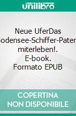 Neue UferDas Bodensee-Schiffer-Patent miterleben!. E-book. Formato EPUB ebook di Jürgen Bahro