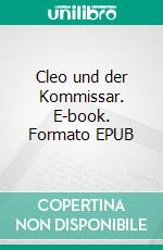 Cleo und der Kommissar. E-book. Formato EPUB ebook