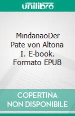 MindanaoDer Pate von Altona I. E-book. Formato EPUB ebook di Reiner Gütter