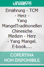 Ernährung - TCM - Herz - Yang MangelTraditionellen Chinesiche Medizin - Herz - Yang Mangel. E-book. Formato EPUB