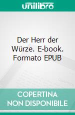 Der Herr der Würze. E-book. Formato EPUB ebook di Anne Wilhelm