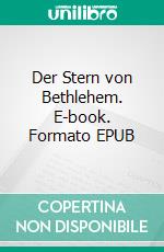 Der Stern von Bethlehem. E-book. Formato EPUB ebook di Johannes Neumann