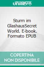 Sturm im GlashausSecret World. E-book. Formato EPUB ebook