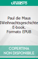 Paul die Maus IIIWeihnachtsgeschichten. E-book. Formato EPUB ebook
