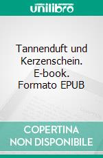 Tannenduft und Kerzenschein. E-book. Formato EPUB ebook di Evelin Monschein