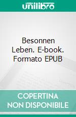 Besonnen Leben. E-book. Formato EPUB ebook di Walter Machtemes