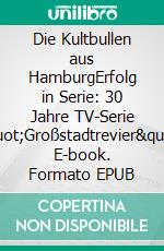 Die Kultbullen aus HamburgErfolg in Serie: 30 Jahre TV-Serie 