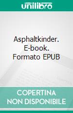 Asphaltkinder. E-book. Formato EPUB ebook di Kornelia Busch