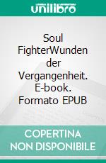 Soul FighterWunden der Vergangenheit. E-book. Formato EPUB ebook di Daja Pate