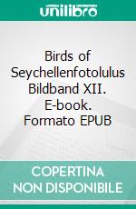 Birds of Seychellenfotolulus Bildband XII. E-book. Formato EPUB ebook di fotolulu fotolulu