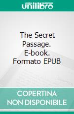 The Secret Passage. E-book. Formato EPUB