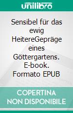 Sensibel für das ewig HeitereGepräge eines Göttergartens. E-book. Formato EPUB ebook